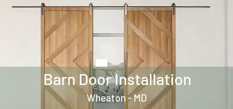 Barn Door Installation Wheaton - MD