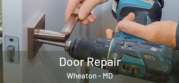 Door Repair Wheaton - MD