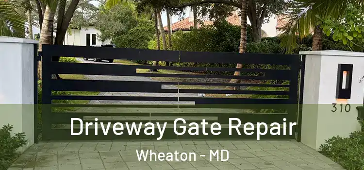 Driveway Gate Repair Wheaton - MD