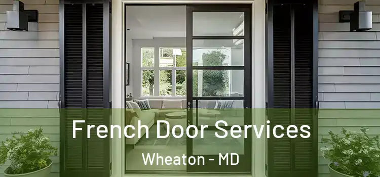 French Door Services Wheaton - MD