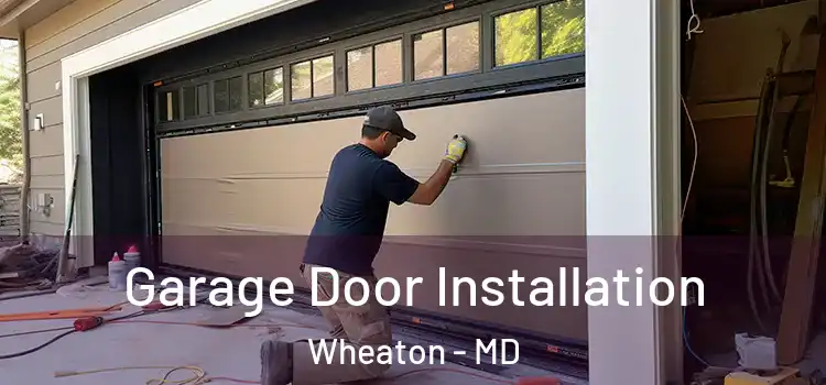  Garage Door Installation Wheaton - MD
