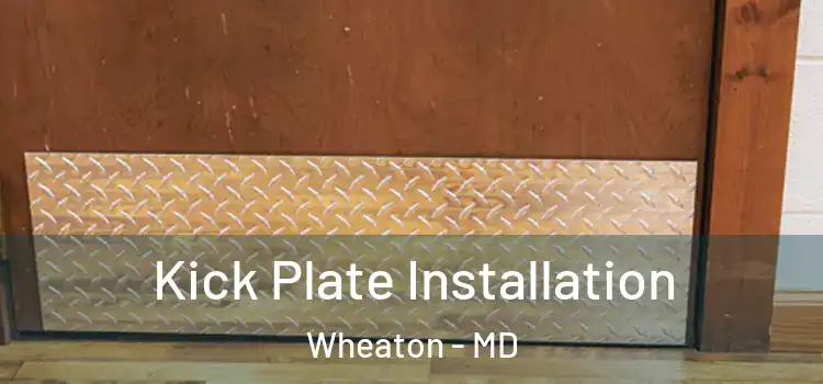 Kick Plate Installation Wheaton - MD