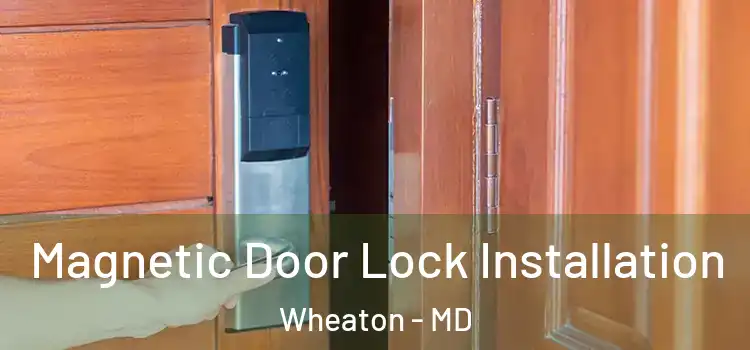  Magnetic Door Lock Installation Wheaton - MD