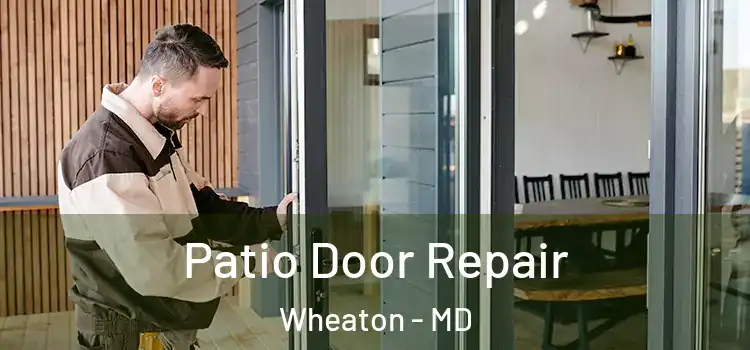 Patio Door Repair Wheaton - MD